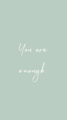 the words you are enough on a green background