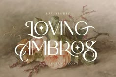 the words loving ambros written in white over a painting of flowers