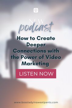 the words how to create deeper connections with the power of video marketing listen now