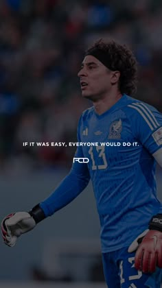 a soccer player with gloves on his hands and the words if it was easy, everyone would do it