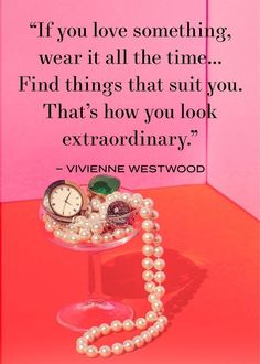 a pink background with a quote from vivie westwood that says if you love something, wear it all the time