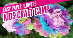 some paper flowers are hanging from a tree with the words, easy paper flowers kids craft camp