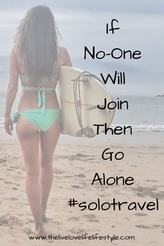 motivation, escapism, solo travel, outdoors, nature, adventure, travel, go, surf, beach, live, love, life, lifestyle Travel Outdoors, Solo Travel