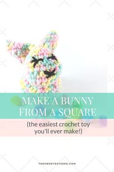 a crocheted bunny with the words make a bunny from a square