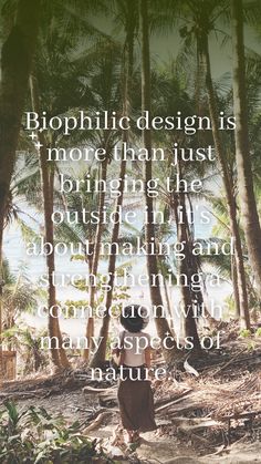 a woman standing in front of some trees with a quote on the bottom that reads, biophictic designs are more than just bringing