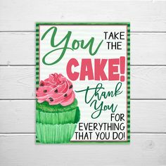 a card that says, you take the cake thank you for everything that you do