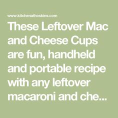 the text reads these leftover mac and cheese cups are fun, handheld and portable recipe with any leftover macaroni and cheese