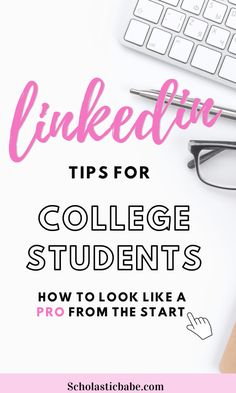 a desk with a keyboard, glasses and notebook on it that says linked in tips for college students how to look like a pro from the start