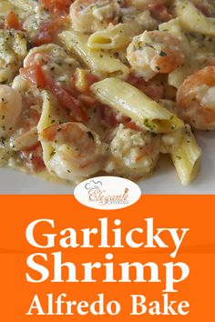 this is an image of garlicy shrimp alfredo bake on a plate with text overlay