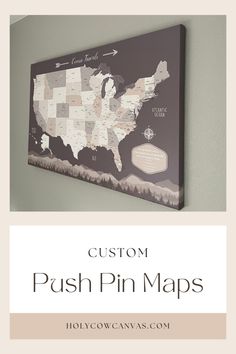 a map hanging on the wall with text that reads custom push pin maps