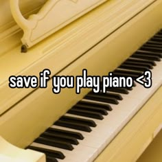 the words save if you play piano = 3