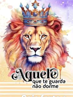 a lion with a crown on it's head and the words aguele que te guarda nos dormes