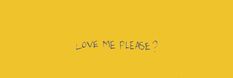 the words love me please written on a yellow background