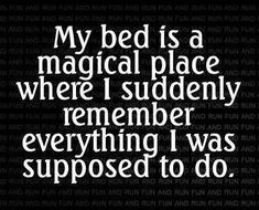 a black and white photo with the words, my bed is a magician place where i sudden