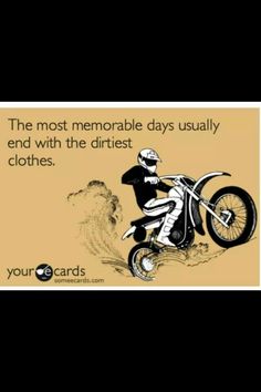 SO true. I am always the dirtiest at the end of the day haha Motorbike Quote, Racing Quotes, Riding Quotes, Bike Girl