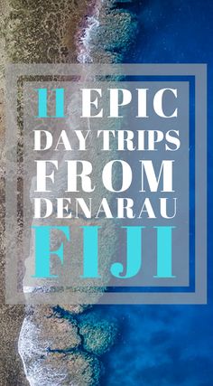 the beach with text overlaying it that reads 11 epic day trips from denarau fiji