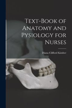 the text book of anatomy and physiollogy for nurses