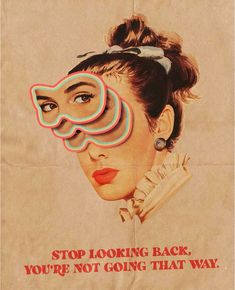 an old poster with a woman's face and the words stop looking back, you're not going that way