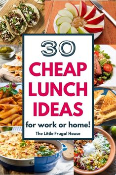 the words 30 cheap lunch ideas for work or home on top of pictures of food