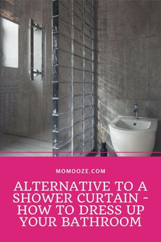 a bathroom with the words alternative to a shower curtain - how to dress up your bathroom