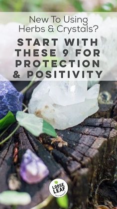 a close up of a piece of wood with text overlay that reads, new to using herbs & crystals? start with these 9 for protection and positivity