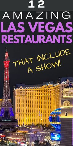 the las vegas strip with text overlay that reads, 12 amazing las vegas restaurants that include a show