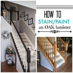 stairs and banisters with the words how to stain / paint an oak banister