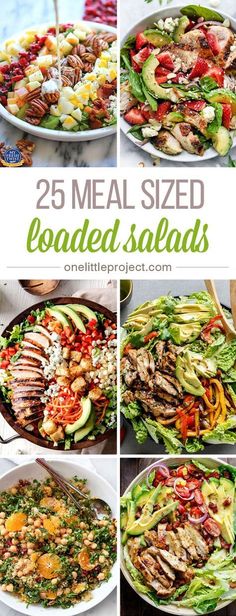 a collage of different salads with the words 25 meal sized loaded salads