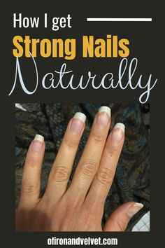 How I grow strong nails naturally - Of Iron and Velvet Fingernail Health