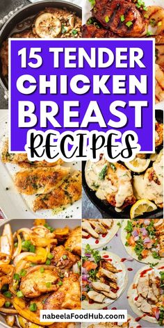 chicken breast recipe collage with the words 15 tender chicken breast recipes