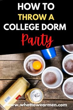 how to throw a college dorm party with the help of what's on the table