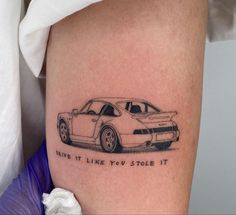 a car tattoo on the thigh that says live it like you stole it