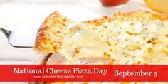 the national cheese pizza day is on