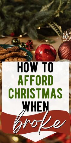 the words how to aford christmas when broke on top of cookies and other holiday decorations