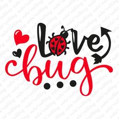 the word love bug with a ladybug on it's side and hearts