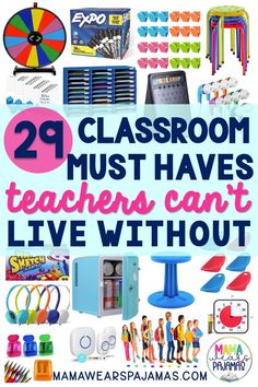 the words 29 classroom must haves teachers can't live without on top of it