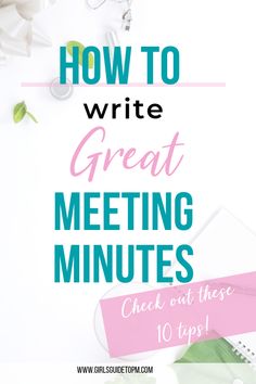 the words how to write great meeting minutes check out these 10 tips on how to write