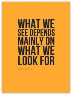 an orange poster with the quote what we see demands mainly on what we look for