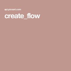 the words create flow are written in white on a pink background