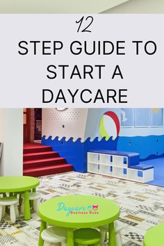 some tables and stools with the words, step guide to start a daycare