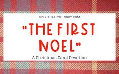 the first noel christmas carol devition is on display in front of a red and green plaid