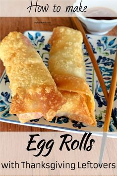 egg rolls on a plate with chopsticks next to it and text overlay reading how to make egg rolls with thanksgiving leftovers