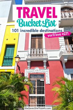 a colorful building with the words travel bucket list 101 incredible destinations you'll love