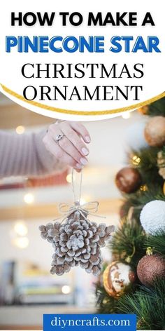 how to make a pinecone star christmas ornament on a tree with text overlay