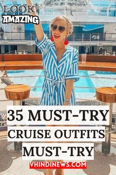 a woman standing in front of a cruise ship with the words, 35 must - try cruise outfits must - try