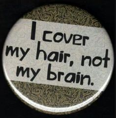 a button that says i cover my hair, not my brain