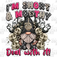 i'm short and mouthy deal with it halloween gnome svg cut file