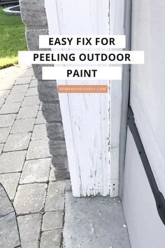 an old door with the words easy fix for peeling outdoor paint in white and black