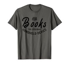 a gray t - shirt that reads books the original handheld device on it's chest