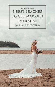 a bride on the beach with text overlay reading 5 best beaches to get married on kauai + planning tips